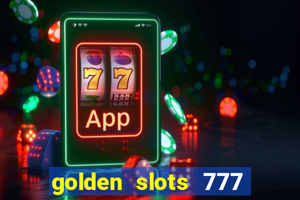 golden slots 777 paga mesmo